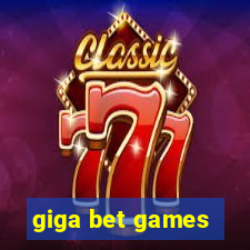 giga bet games